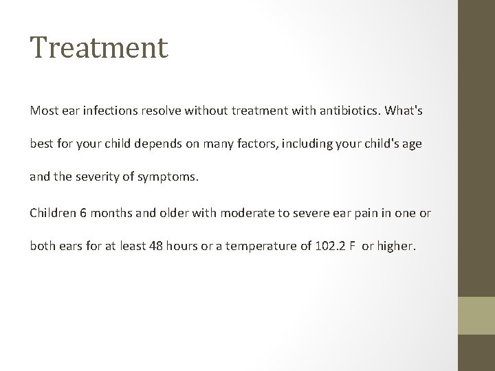 Treatment Most ear infections resolve without treatment with antibiotics. What's best for your child