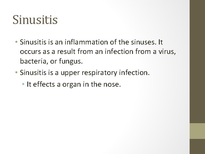 Sinusitis • Sinusitis is an inflammation of the sinuses. It occurs as a result