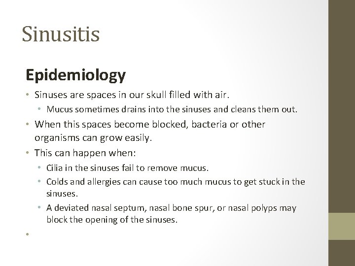 Sinusitis Epidemiology • Sinuses are spaces in our skull filled with air. • Mucus