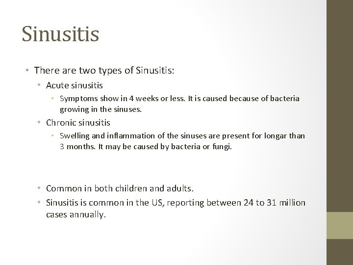 Sinusitis • There are two types of Sinusitis: • Acute sinusitis • Symptoms show