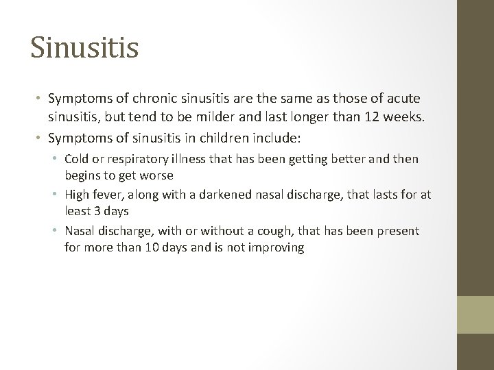 Sinusitis • Symptoms of chronic sinusitis are the same as those of acute sinusitis,