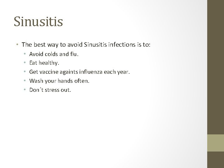 Sinusitis • The best way to avoid Sinusitis infections is to: • • •