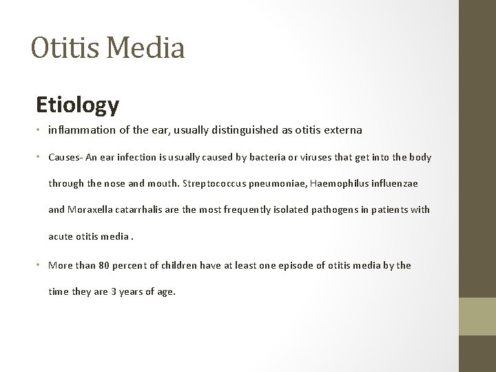 Otitis Media Etiology • inflammation of the ear, usually distinguished as otitis externa •