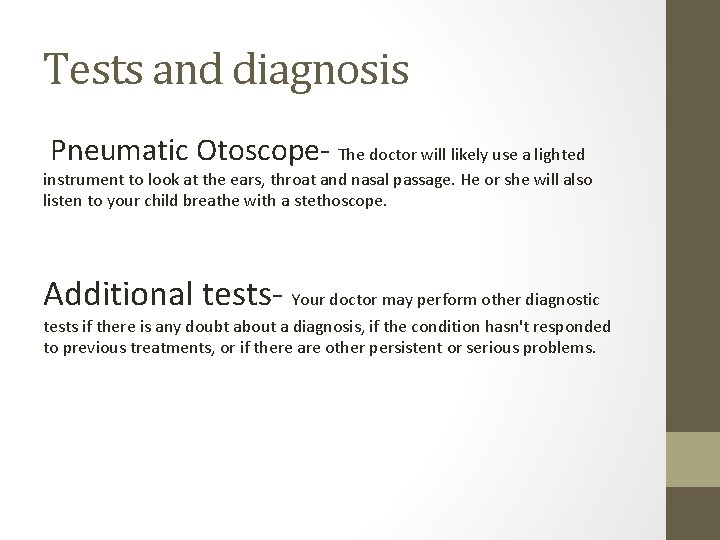 Tests and diagnosis Pneumatic Otoscope- The doctor will likely use a lighted instrument to