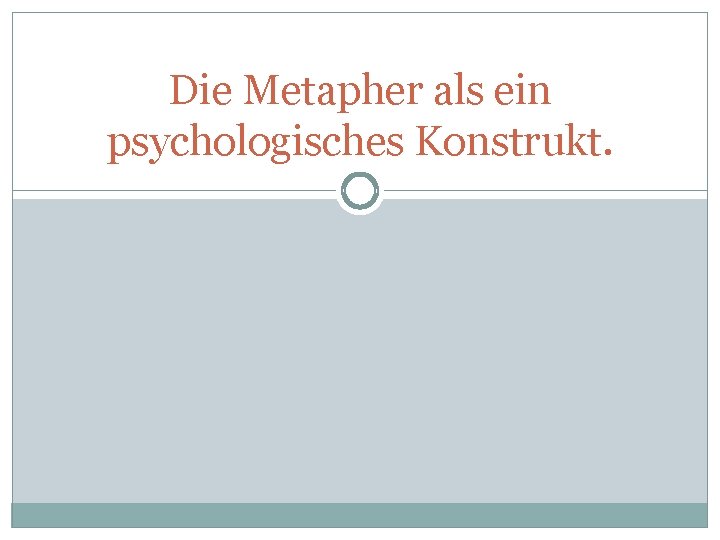 Was Ist Ein Konstrukt Die Metapher als ein psychologisches Konstrukt Was ist