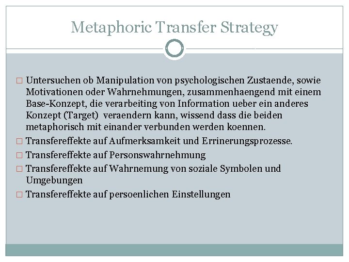 Metaphoric Transfer Strategy � Untersuchen ob Manipulation von psychologischen Zustaende, sowie Motivationen oder Wahrnehmungen,