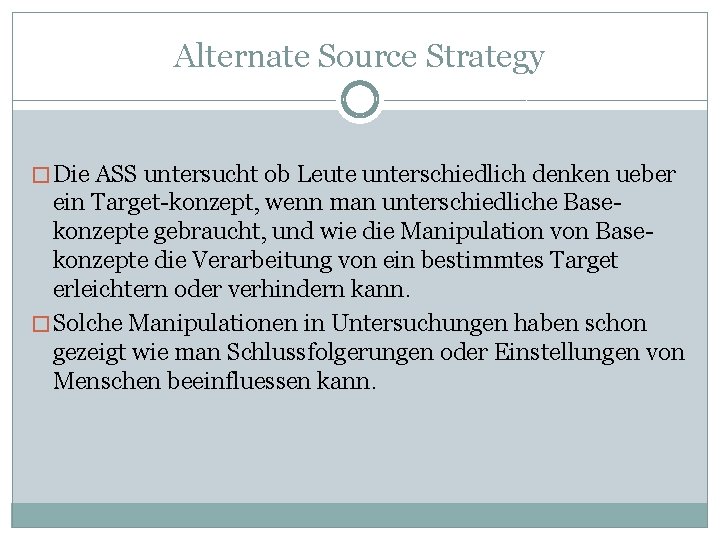 Alternate Source Strategy � Die ASS untersucht ob Leute unterschiedlich denken ueber ein Target-konzept,