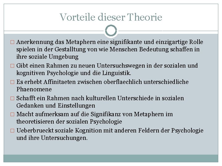 Vorteile dieser Theorie � Anerkennung das Metaphern eine signifikante und einzigartige Rolle spielen in