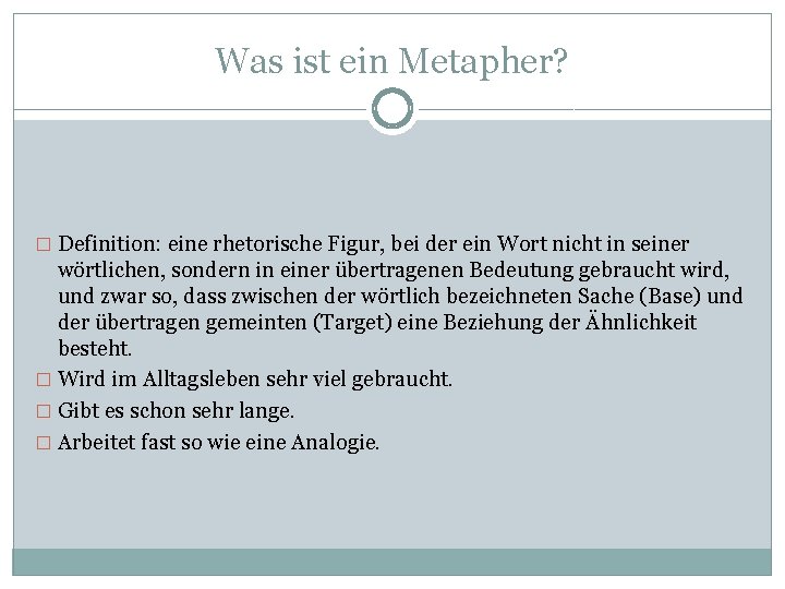 Was ist ein Metapher? � Definition: eine rhetorische Figur, bei der ein Wort nicht