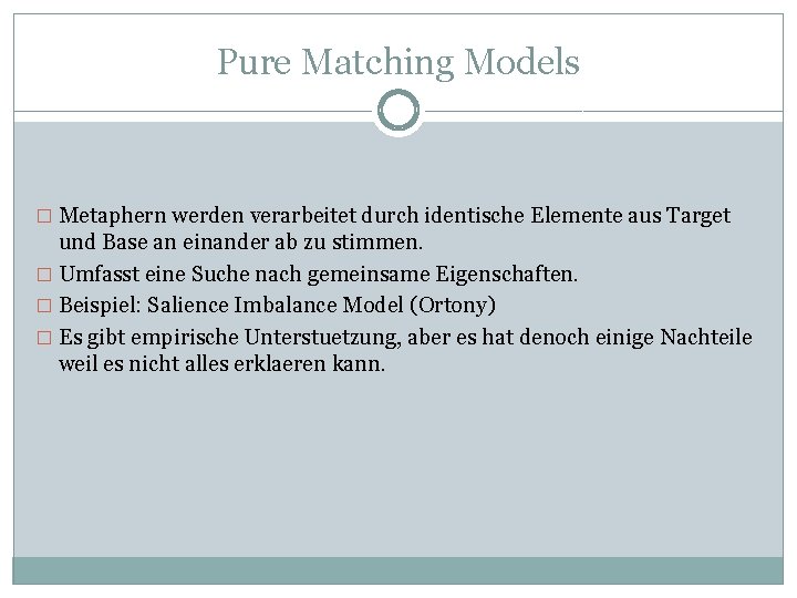 Pure Matching Models � Metaphern werden verarbeitet durch identische Elemente aus Target und Base