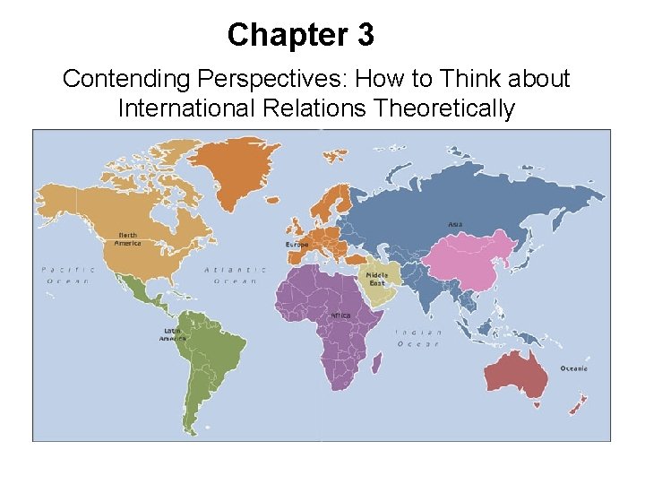 Chapter 3 Contending Perspectives: How to Think about International Relations Theoretically 