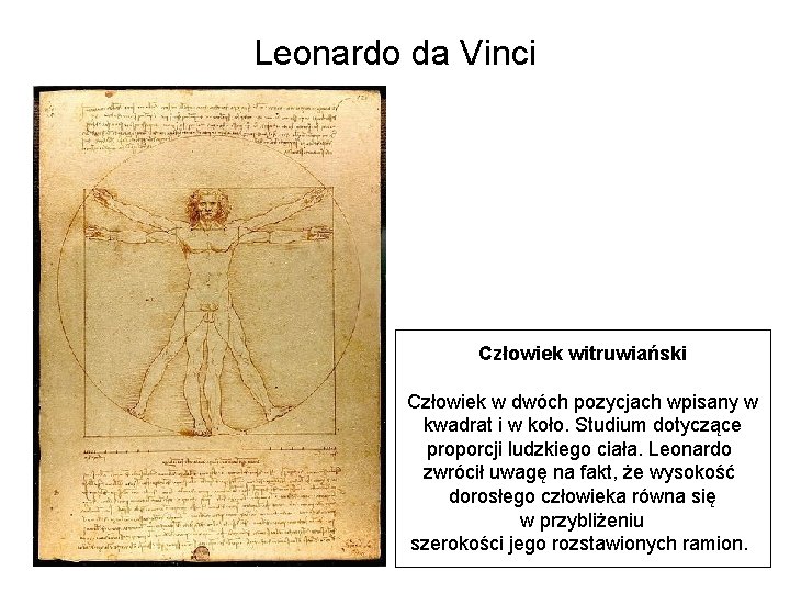 Leonardo da Vinci Człowiek witruwiański Człowiek w dwóch pozycjach wpisany w kwadrat i w