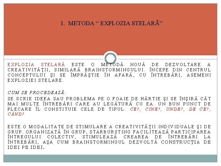 1. METODA “ EXPLOZIA STELARĂ” EXPLOZIA STELARĂ ESTE O METODĂ NOUĂ DE DEZVOLTARE A