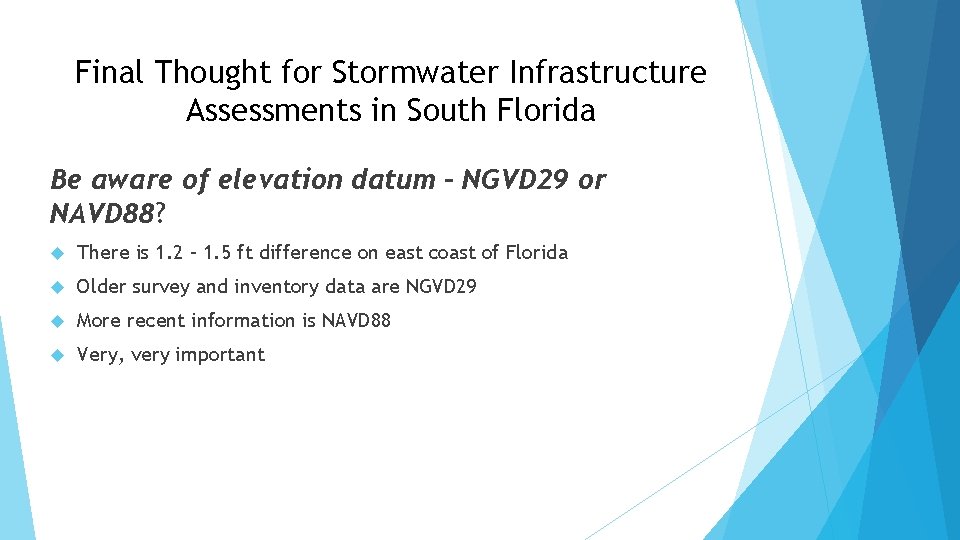 Final Thought for Stormwater Infrastructure Assessments in South Florida Be aware of elevation datum