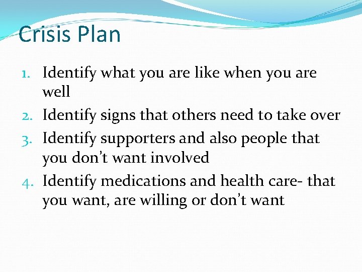 Crisis Plan 1. Identify what you are like when you are well 2. Identify Crisis Plan 1. Identify what you are like when you are well 2. Identify