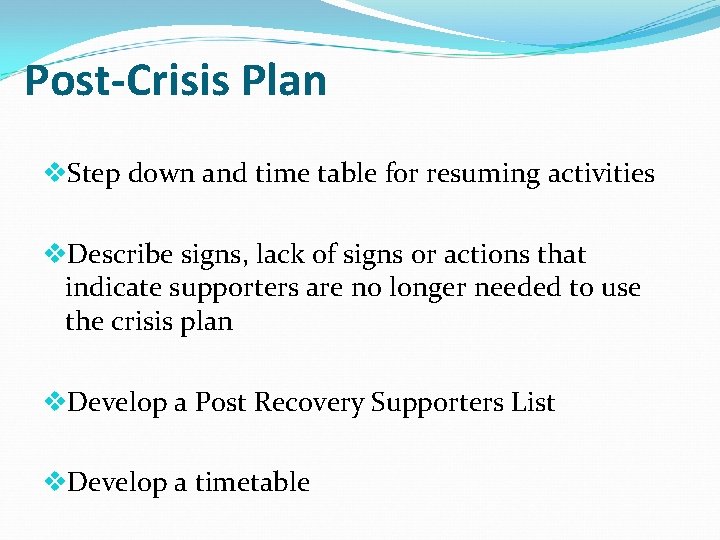 Post-Crisis Plan v. Step down and time table for resuming activities v. Describe signs, Post-Crisis Plan v. Step down and time table for resuming activities v. Describe signs,