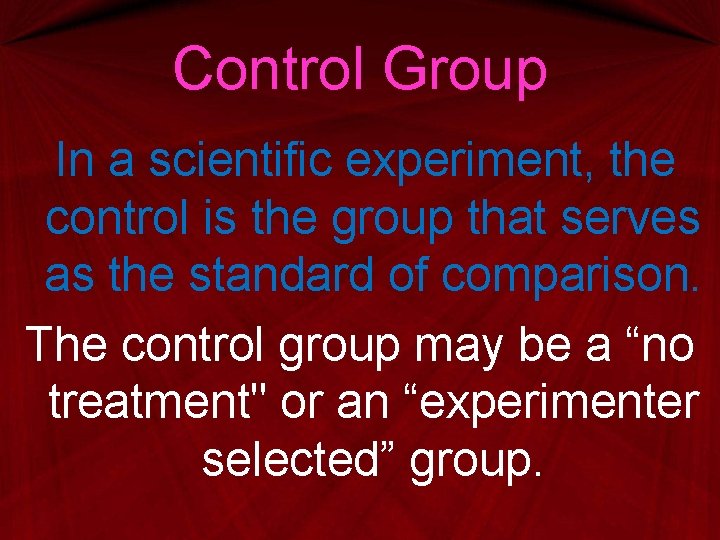 Control Group In a scientific experiment, the control is the group that serves as