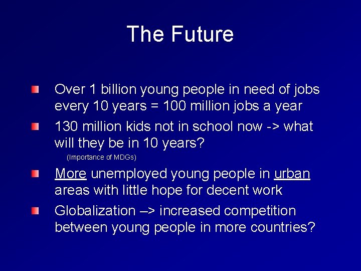 The Future Over 1 billion young people in need of jobs every 10 years