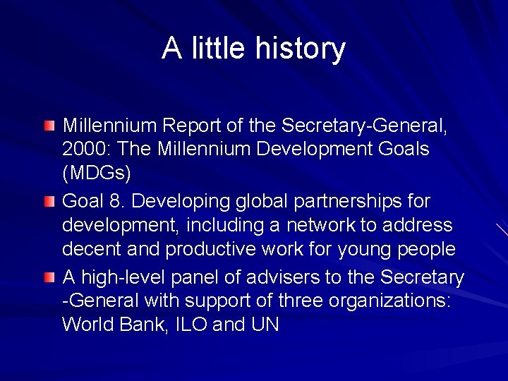 A little history Millennium Report of the Secretary-General, 2000: The Millennium Development Goals (MDGs)