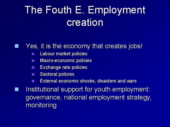The Fouth E. Employment creation n Yes, it is the economy that creates jobs!