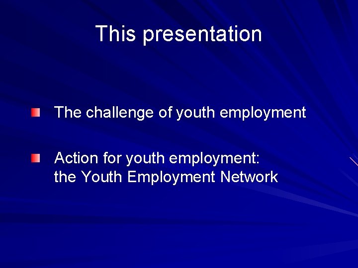 This presentation The challenge of youth employment Action for youth employment: the Youth Employment
