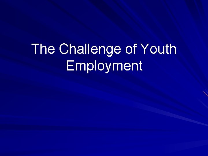 The Challenge of Youth Employment 