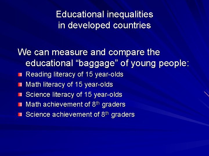 Educational inequalities in developed countries We can measure and compare the educational “baggage” of