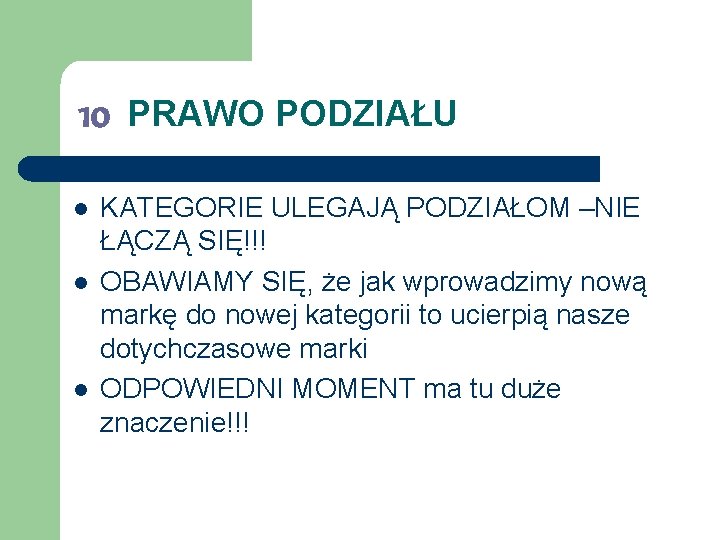 10 l l l PRAWO PODZIAŁU KATEGORIE ULEGAJĄ PODZIAŁOM –NIE ŁĄCZĄ SIĘ!!! OBAWIAMY SIĘ,