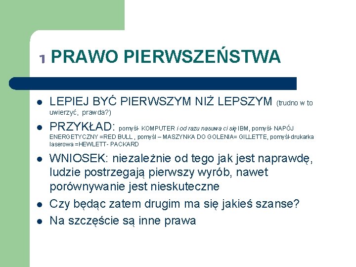 1 PRAWO PIERWSZEŃSTWA l LEPIEJ BYĆ PIERWSZYM NIŻ LEPSZYM (trudno w to uwierzyć, prawda?