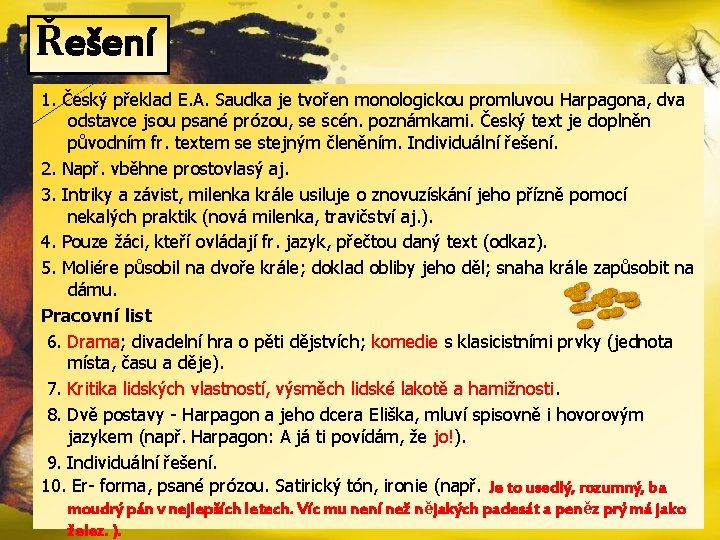 Řešení 1. Český překlad E. A. Saudka je tvořen monologickou promluvou Harpagona, dva odstavce