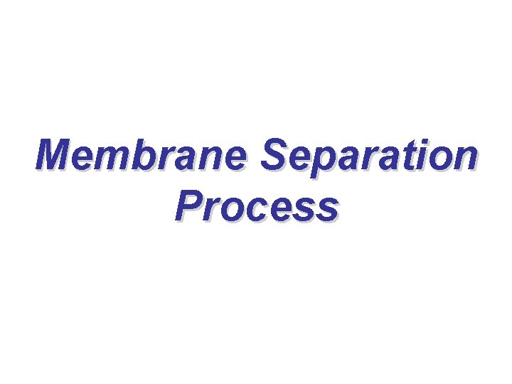 Membrane Separation Process 