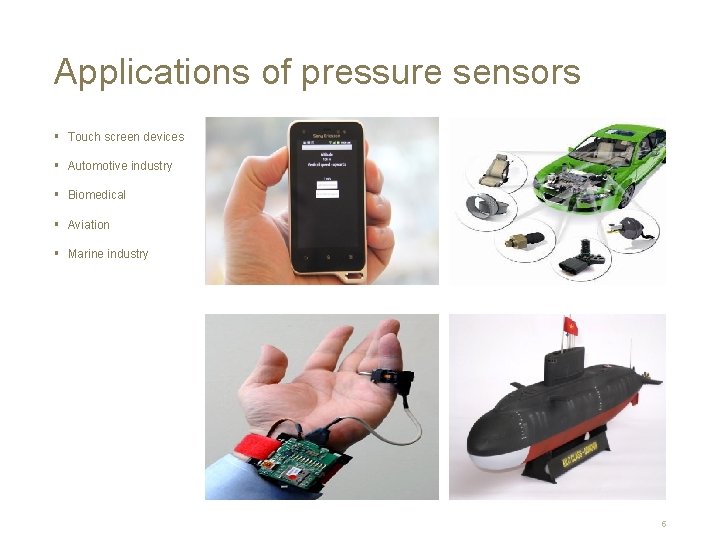 Applications of pressure sensors § Touch screen devices § Automotive industry § Biomedical §