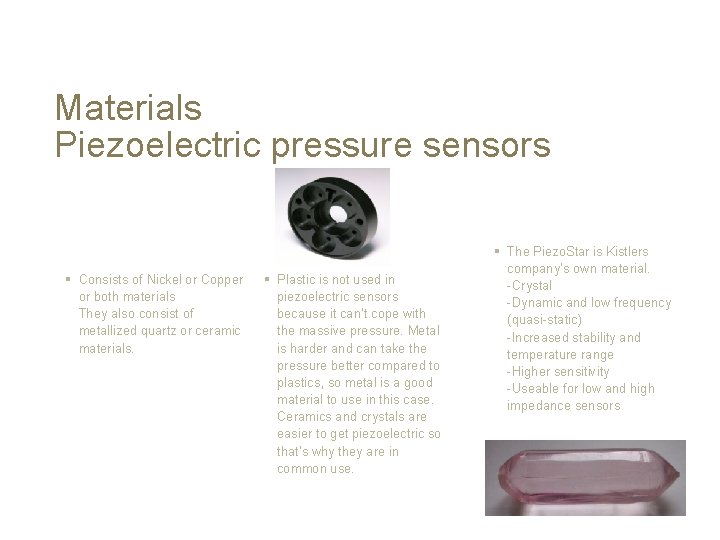 Materials Piezoelectric pressure sensors § Consists of Nickel or Copper or both materials They