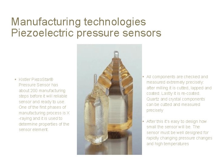 Manufacturing technologies Piezoelectric pressure sensors § Kistler Piezo. Star® Pressure Sensor has about 200