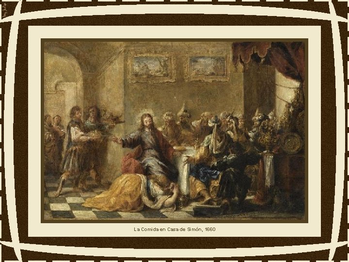 La Comida en Casa de Simón, 1660 