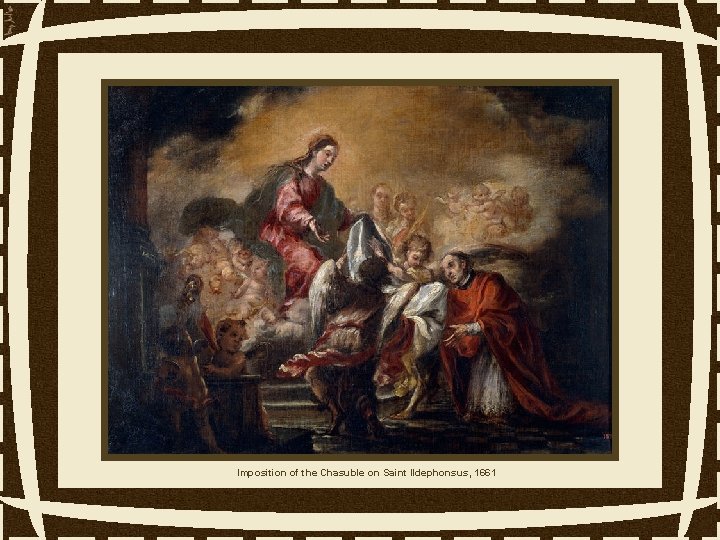 Imposition of the Chasuble on Saint Ildephonsus, 1661 
