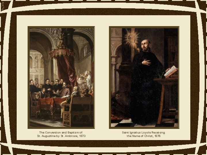 The Conversion and Baptism of St. Augustine by St. Ambrose, 1673 Saint Ignatius Loyola