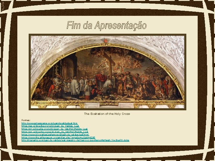 The Exaltation of the Holy Cross Fontes: http: //www. arteespana. com/juandevaldesleal. htm https: //es.