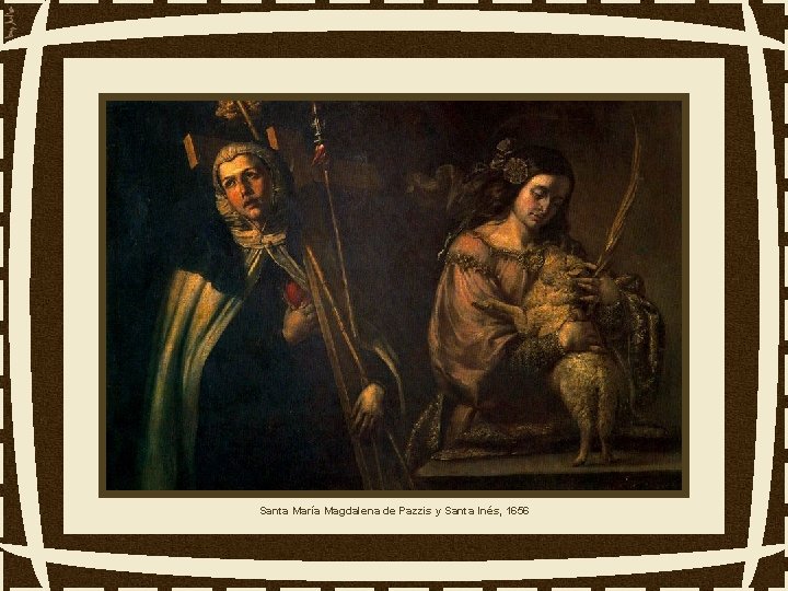 Santa María Magdalena de Pazzis y Santa Inés, 1656 