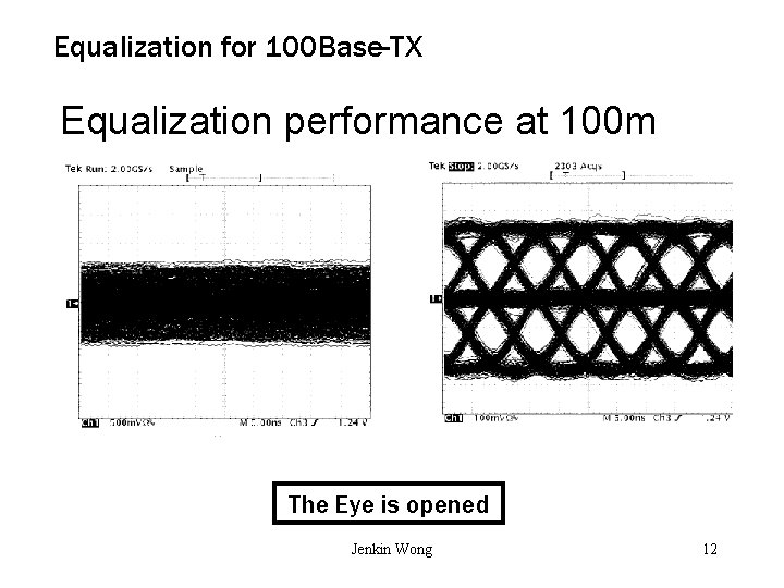 Equalization for 100 Base-TX Equalization performance at 100 m The Eye is opened Jenkin