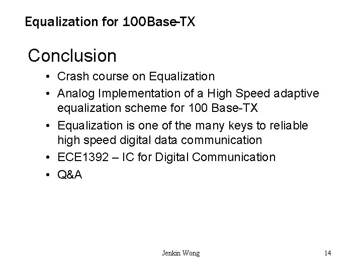 Equalization for 100 Base-TX Conclusion • Crash course on Equalization • Analog Implementation of