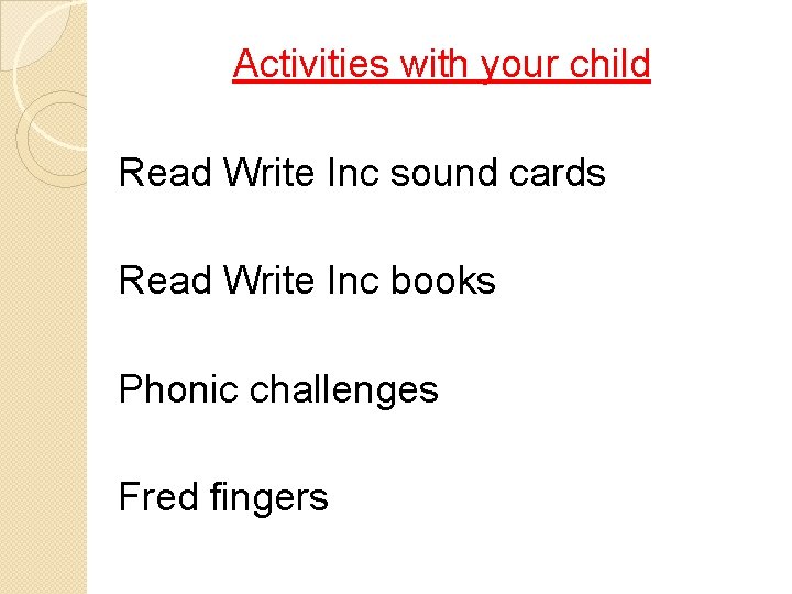 Activities with your child Read Write Inc sound cards Read Write Inc books Phonic Activities with your child Read Write Inc sound cards Read Write Inc books Phonic