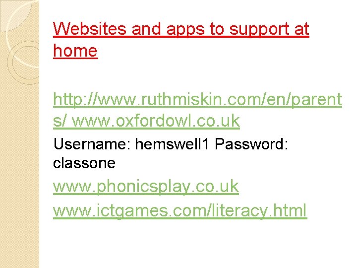 Websites and apps to support at home http: //www. ruthmiskin. com/en/parent s/ www. oxfordowl. Websites and apps to support at home http: //www. ruthmiskin. com/en/parent s/ www. oxfordowl.