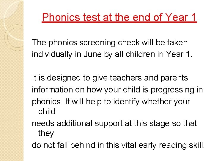 Phonics test at the end of Year 1 The phonics screening check will be Phonics test at the end of Year 1 The phonics screening check will be