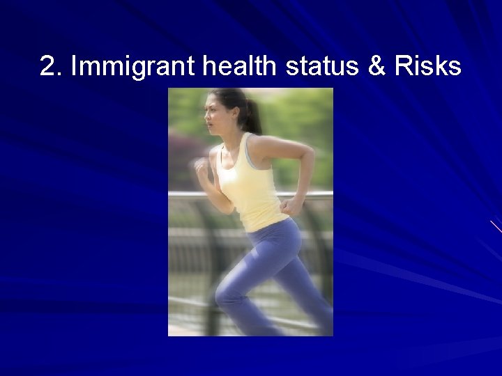 2. Immigrant health status & Risks 