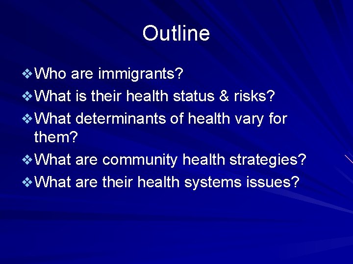 Outline v Who are immigrants? v What is their health status & risks? v