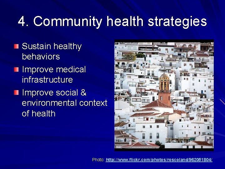 4. Community health strategies Sustain healthy behaviors Improve medical infrastructure Improve social & environmental