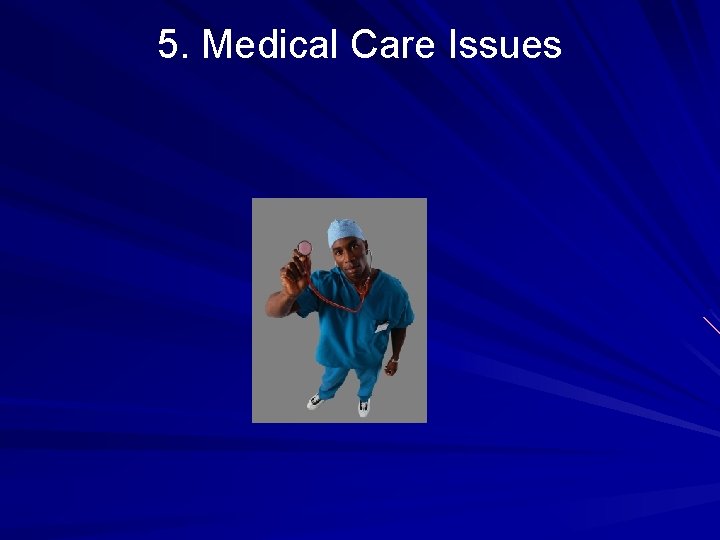 5. Medical Care Issues 