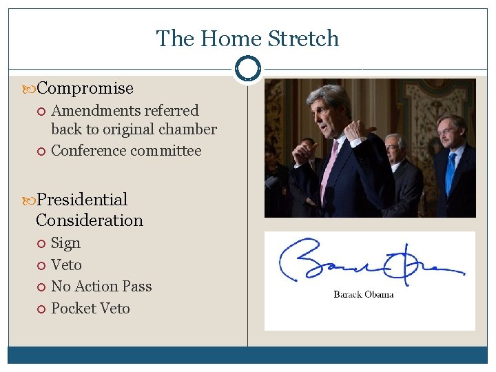 The Home Stretch Compromise Amendments referred back to original chamber Conference committee Presidential Consideration