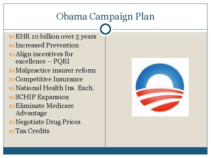 Obama Campaign Plan EHR 10 billion over 5 years Increased Prevention Align incentives for
